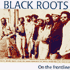 Chronique CD BLACK ROOTS - On The Frontline