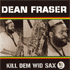 Chronique CD DEAN FRASER - Kill Dem Wid Sax